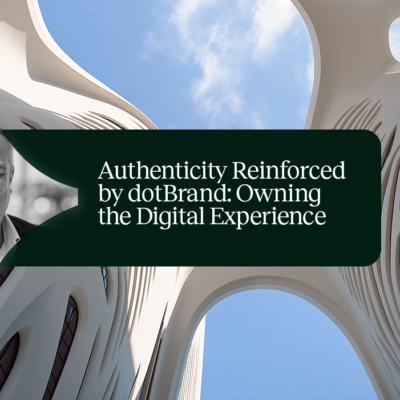Authenticity Reinforced by dotBrand: Owning the Digital Experience