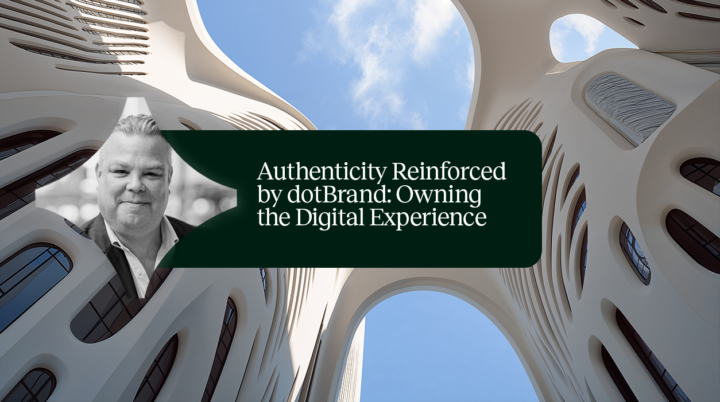 Authenticity Reinforced by dotBrand: Owning the Digital Experience